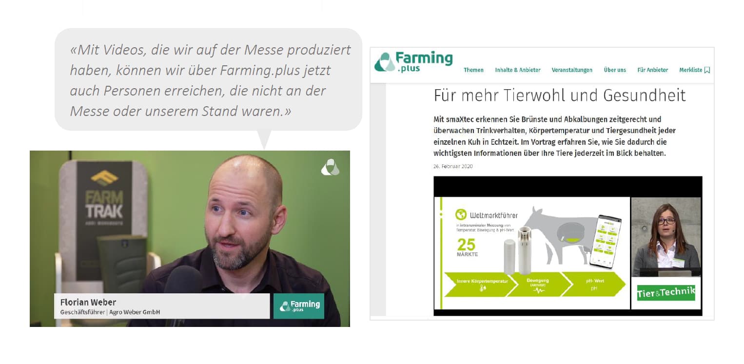 Danke Videos und Farming.plus die Kunden auch ausserhalb von Fachmessen erreichen